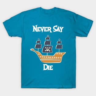Never Say Die T-Shirt